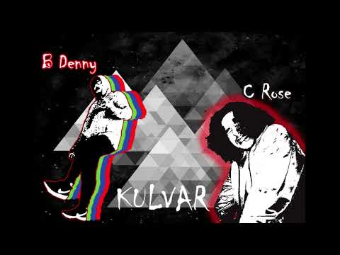 B Denny x C Rose - Kulvar (Official Audio)