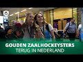 Zaalhockeysters terug in Nederland: 'Een hele speciale wereldtitel'