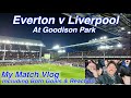 EVERTON V LIVERPOOL @ Goodison Park - My matchday vlog! With Both Goals & Reaction