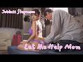 Let Me Help Mom ​​ The Unemployed Stepmom Living With Stepson
