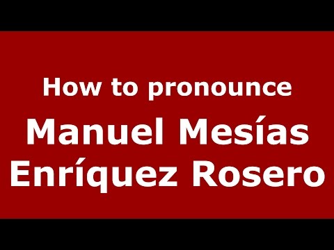 How to pronounce Manuel Mesías Enríquez Rosero (Colombian Spanish/Colombia)  - PronounceNames.com