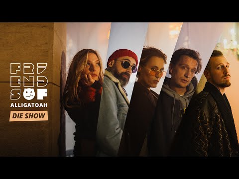 Friends of Alligatoah - Die Show