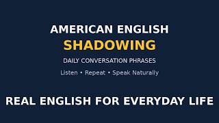 American English Shadowing – Daily Conversation Phrases