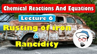 Rusting of Iron (Corrosion) & Rancidity | Chemical Reactions and Equations | Class 10 SSC | CBSE