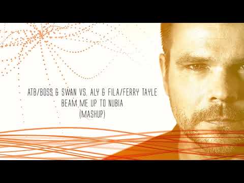 Boss & Swan x ATB x Aly & Fila x Ferry Tayle - Beam Me Up To Nubia (TranceX Mashup)