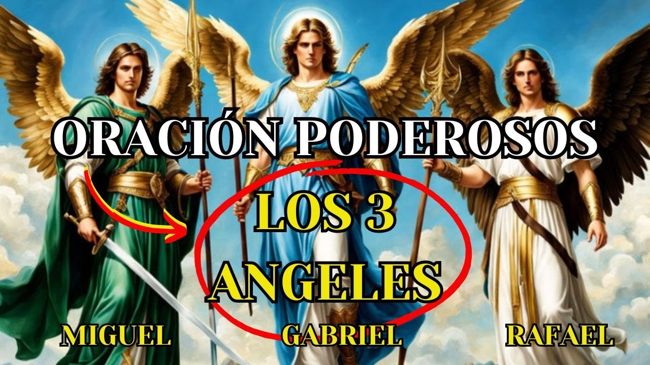 LA ORACIÓN  más PODEROSA a los 3 ÁNGELES SAN  MIGUEL, GABRIEL y RAFAEL para PROTECCIÓN y CURACIÓN.