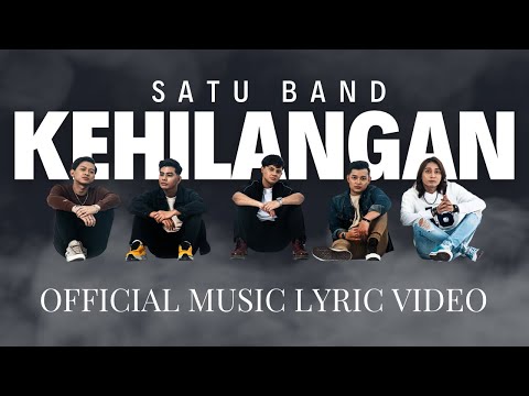 KEHILANGAN - SATU BAND (OFFICIAL LYRIC VIDEO)
