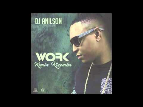 Work Remix Kizomba by Dj Anilson