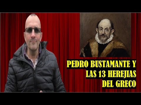 Pedro Bustamante y Las 13 herejías del Greco - YouTube