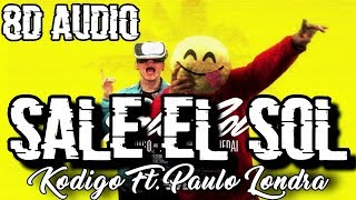 Kodigo - Sale el Sol (feat. Paulo Londra) (8D AUDIO)