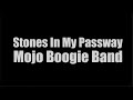 Mojo Boogie Band  "Stones In My Passway"