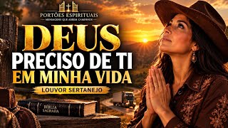 Deus, Eu Preciso de Ti | Sertanejo Gospel Para Fortalecer Sua Fé