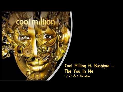 Cool Million ft  Bashiyra –The You in Me (TD Ext Version)
