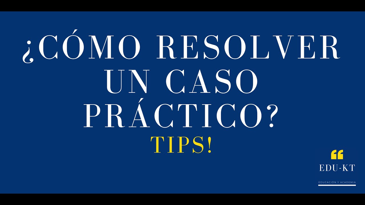 ¿Como resolver un caso práctico?