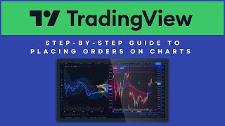 TradingView - A Step-by-Step Guide to Placing Orders on Charts