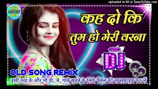 Download lagu Keh Do Ki Tum Ho Meri Warna Old Hindi Love Song--Dj Bk Boss Mix Up Kanpur Bk styal mix song mp3