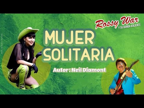 ROSSY WAR, MUJER SOLITARIA (Neil Diamont) video oficial