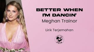 Meghan Trainor - Better When I&#39;m Dancin&#39; (Lirik Lagu Terjemahan)