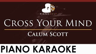 Download lagu Calum Scott - Cross Your Mind - HIGHER Key (Piano Karaoke Instrumental) mp3