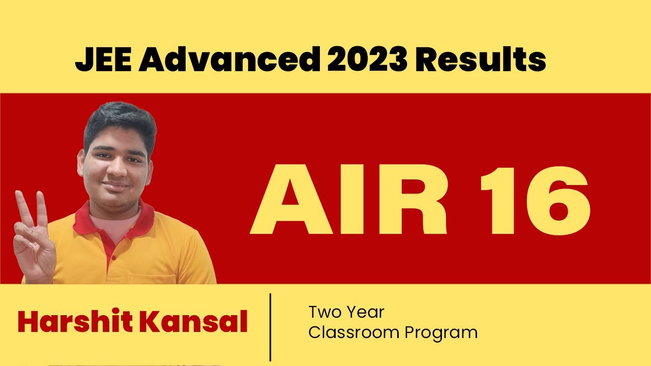 Harshit Kansal - AIR 16 in JEE Advanced 2023