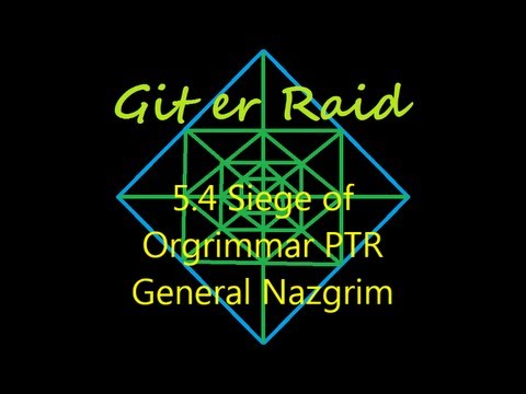 General Nazgrim Siege of Orgrimmar PTR 10 man Guide