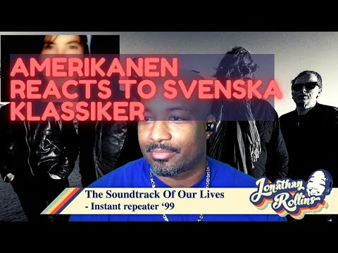 Amerikanen Reacts to Svenska Klassiker: The Soundtrack Of Our Lives - Instant Repeater '99