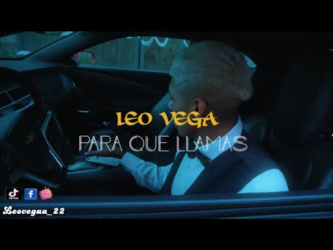 Leo Vega - Para Que Llamas (Oficial Video)