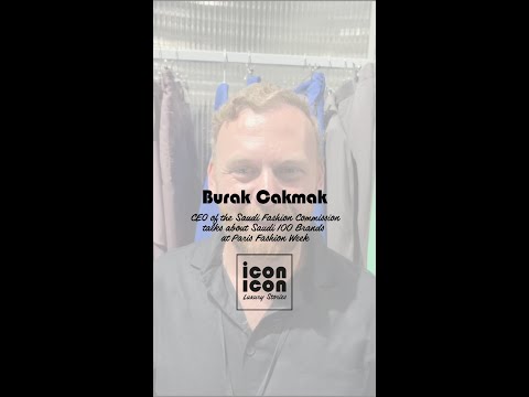 BURAK CAKMAK : CEO of the Saudi Fashion Commission talks about Saudi 100 Brands at Paris FW