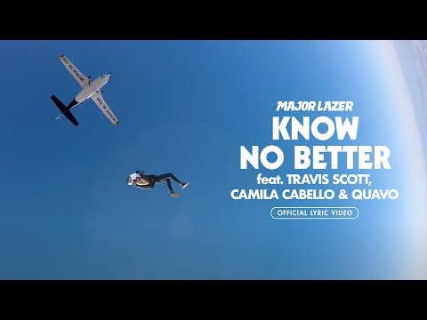 Major Lazer - Know No Better (feat. Travis Scott, Camila Cabello & Quavo) (Official Lyric Video)