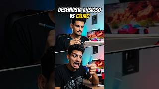 Desenhista ANSIOSO vs CALMO🫨🤯😱✍🏽#desenhista #artista #desenhando #shorts #shortsfeed
