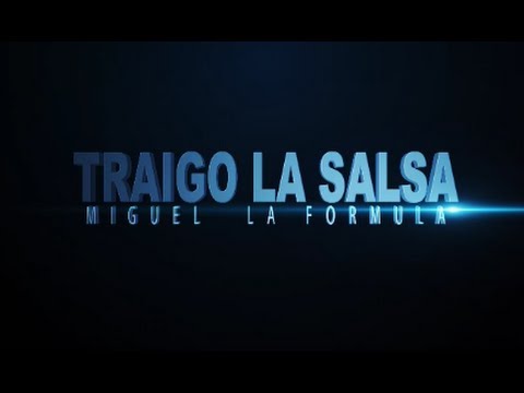 TRAIGO LA SALSA.... Miguel La Formula 2014