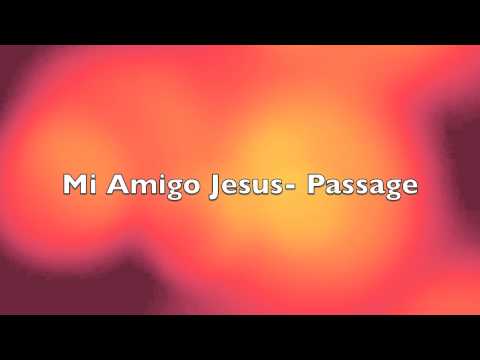 GRUPO PASSAGE- MI AMIGO JESUS