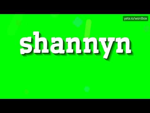 SHANNYN - HOW TO PRONOUNCE IT!?