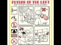 Future Of The Left - Singing Of The Bonesaws