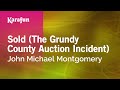 Sold (The Grundy County Auction Incident) - John Michael Montgomery | Karaoke Version | KaraFun