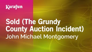 Sold (The Grundy County Auction Incident) - John Michael Montgomery | Karaoke Version | KaraFun