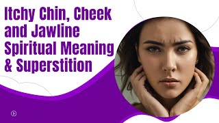 Itchy Chin, Cheek & Jawline Superstitions & Spiritual Meanings Uncovered! #itching