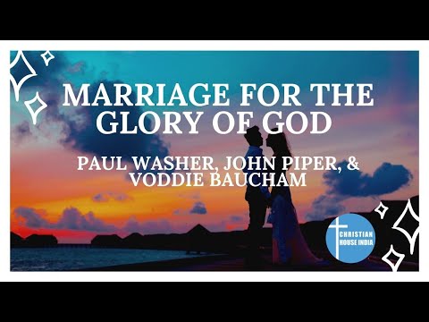 Marriage for the Glory of God | Paul Washer, John Piper, & Voddie Baucham