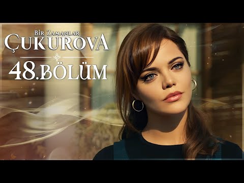 Bir Zamanlar Çukurova 48. Bölüm