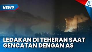 Muncul Ledakan di Teheran saat Gencatan Senjata dengan Amerika, Saksi Ungkap Mirip Ini