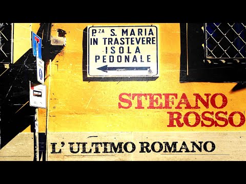 Stefano Rosso • L'ultimo romano (ufficiale)