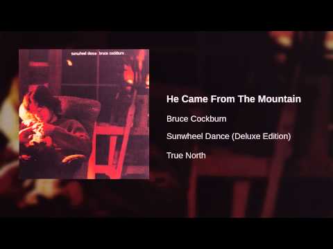 He Came From The Mountain - Bruce Cockburn