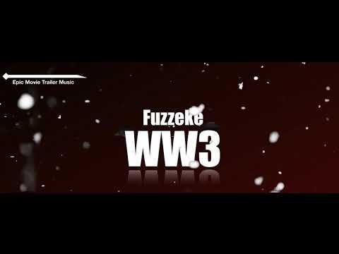 Fuzzeke - WW3 (EpicMovieTrailerBuildup)1080pHD