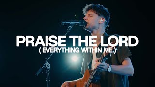 Praise The Lord (Everything Within Me)