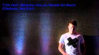 tyDi feat. Brianna Holan- Never Go Back (Original Mix Edit)
