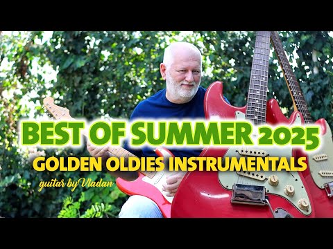 Best of Summer 2025 Golden Oldies Instrumentals - Guitar by Vladan