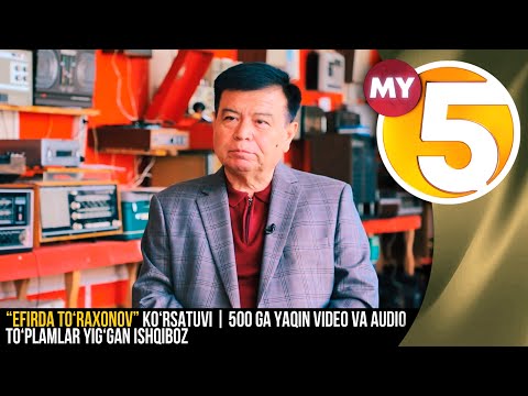 “Efirda To‘raxonov” ko‘rsatuvi | 500 ga yaqin video va audio to‘plamlar yig‘gan ishqiboz