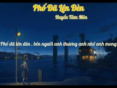 Lyrics - Phố Đã Lên Đèn - Huyền Tâm Môn