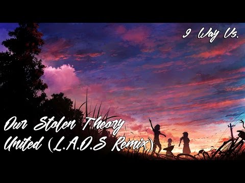 9 Way Vs. // Our Stolen Theory - United (L.A.O.S Remix) // Again