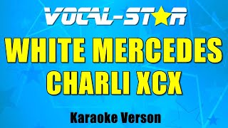 Charli XCX - White Mercedes (Karaoke Version) with Lyrics HD Vocal-Star Karaoke
